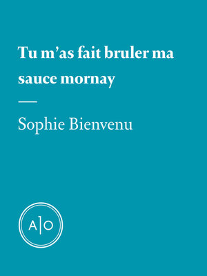 cover image of Tu m'as fait bruler ma sauce Mornay